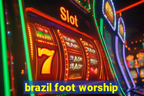 brazil foot worship